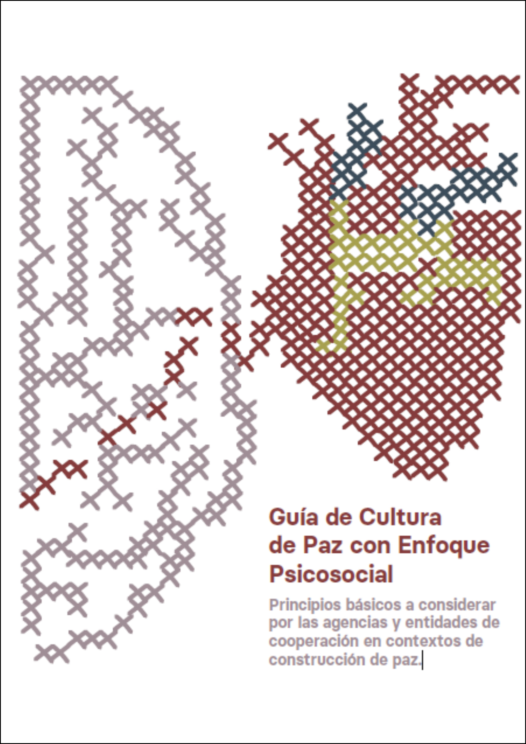 Guía de Cultura de Paz con Enfoque Psicosocial. Principios básicos a considerar por las agencias y entidades de cooperación en contextos de construcción de paz