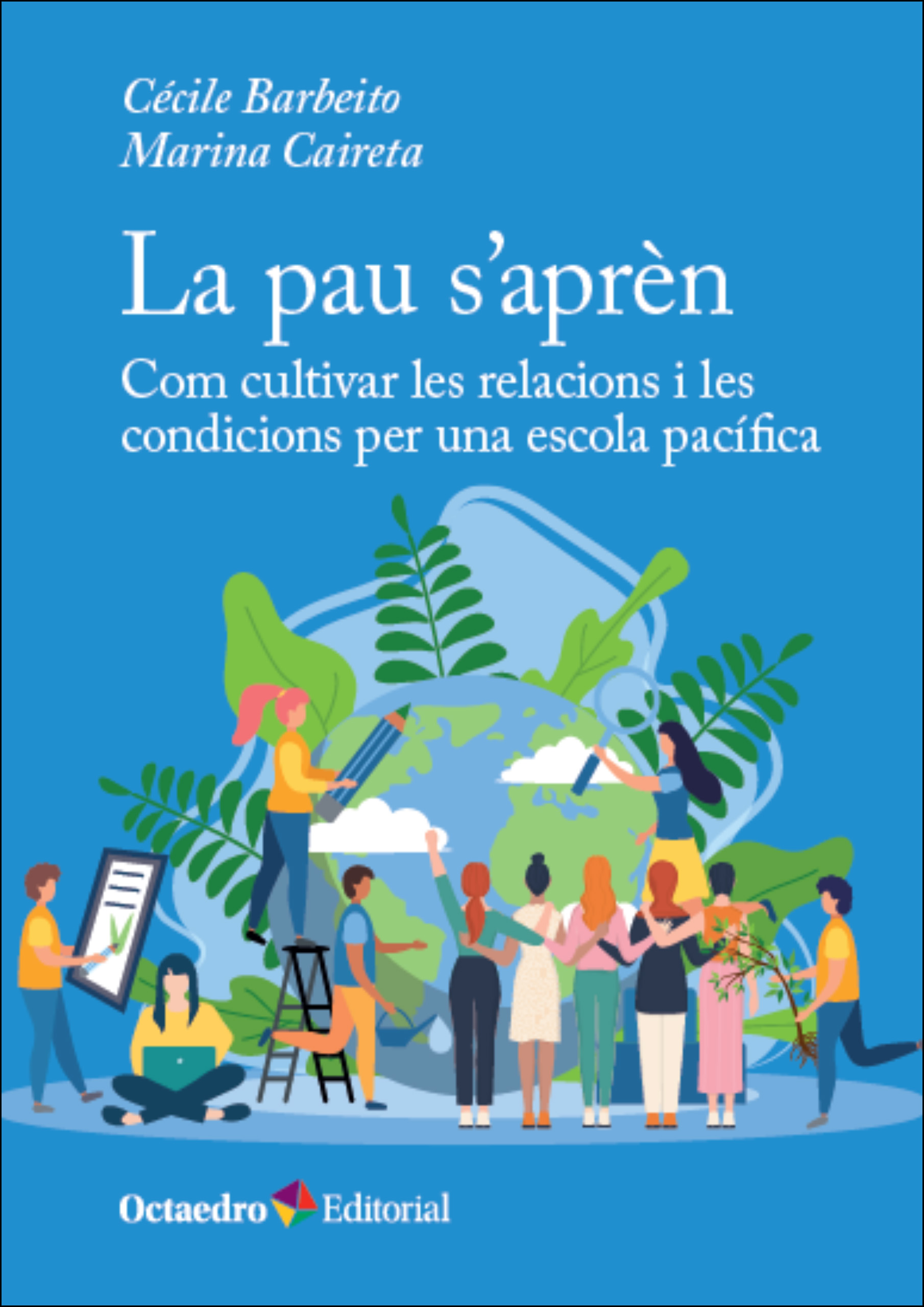 La Paz se aprende. Cómo cultivar las relaciones y las condiciones para una escuela pacífica