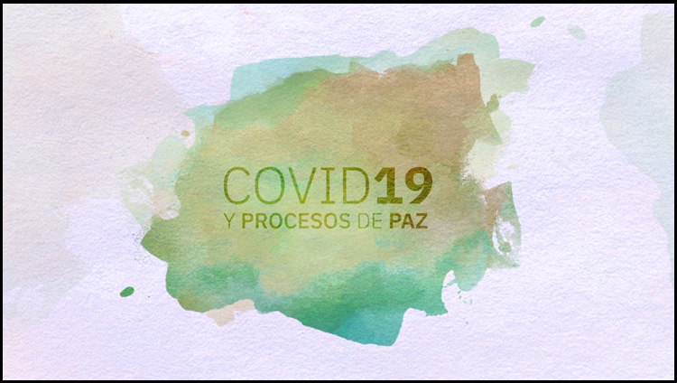 COVID-19 y procesos de paz