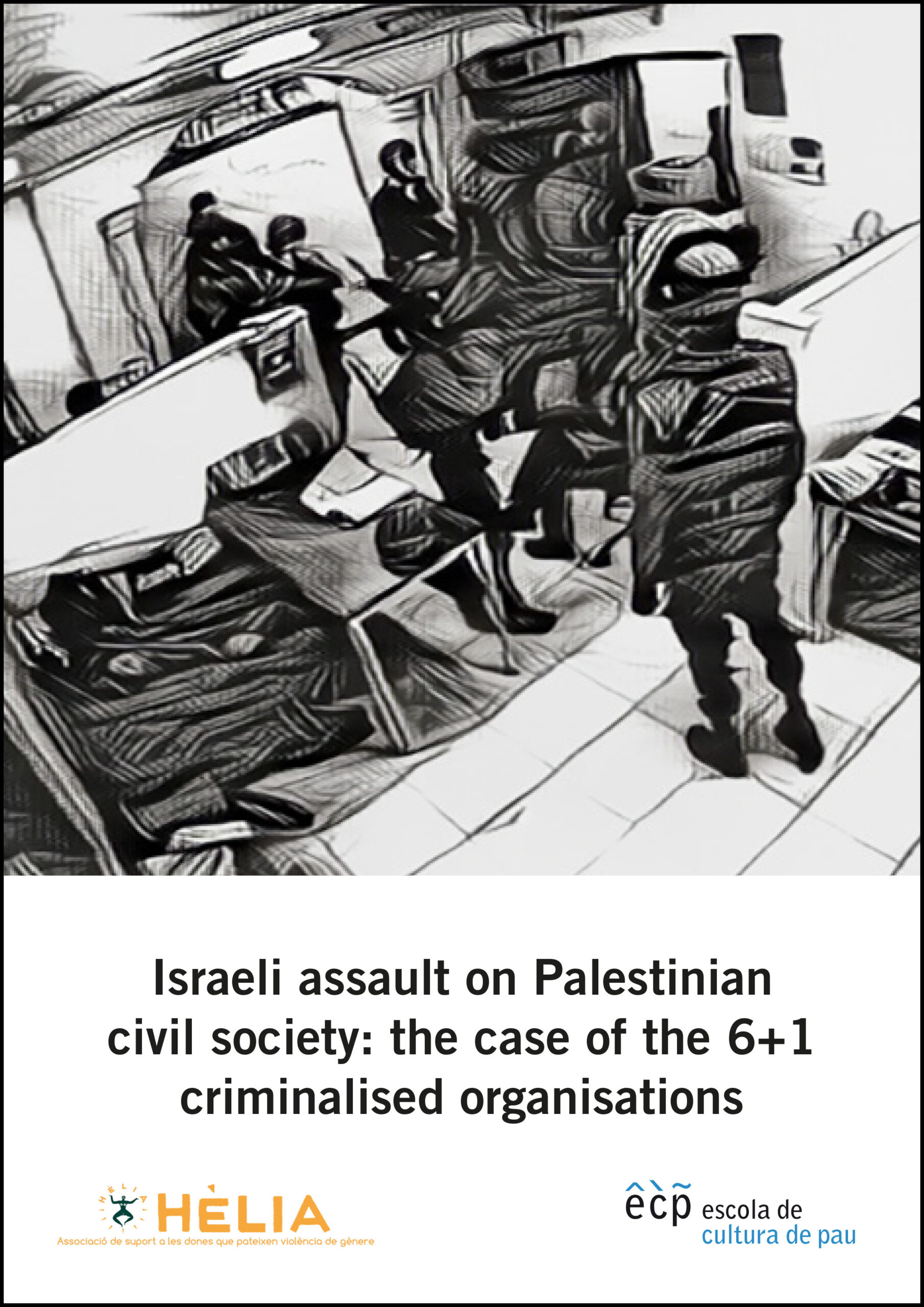 Israeli assault on Palestinian civil society:
the case of the 6+1 criminalised organisations